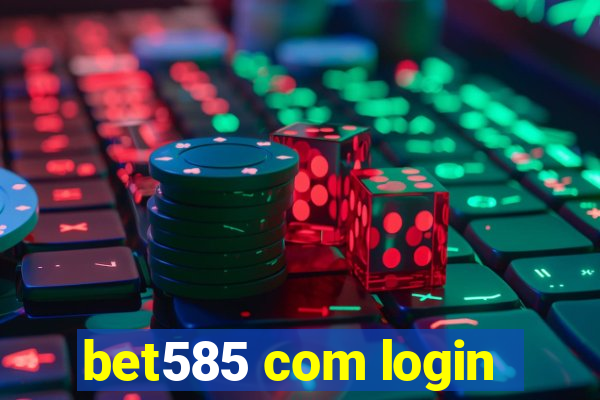 bet585 com login